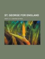 St. George For England di G. A. Henty edito da Rarebooksclub.com