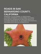 Roads In San Bernardino County, Californ di Books Llc edito da Books LLC, Wiki Series