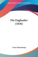 Die Englander (1836) di Franz Kottenkamp edito da Kessinger Publishing