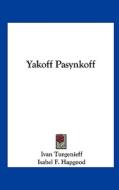 Yakoff Pasynkoff di Ivan Sergeevich Turgenev edito da Kessinger Publishing