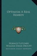 Optimism a Real Remedy di Horace Fletcher edito da Kessinger Publishing
