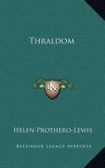 Thraldom di Helen Prothero-Lewis edito da Kessinger Publishing