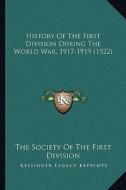 History of the First Division During the World War, 1917-1919 (1922) di The Society of the First Division edito da Kessinger Publishing