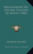 Bibliographie Des Oeuvres D'Alfred de Musset (1883) di Maurice Clouard edito da Kessinger Publishing