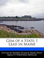 Gem of a State: I Lead in Maine di Bren Monteiro, Beatriz Scaglia edito da 6 DEGREES BOOKS