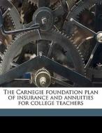 The Carnegie Foundation Plan Of Insuranc di M. Albert 1887 Linton edito da Nabu Press