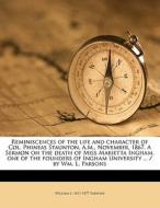 Reminiscences Of The Life And Character di William L. 1811 Parsons edito da Nabu Press