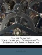 Shaker Sermons: Scriptorational: Contain di Harvey L. Eads edito da Nabu Press
