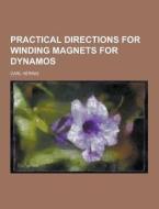 Practical Directions For Winding Magnets For Dynamos di Carl Hering edito da Theclassics.us