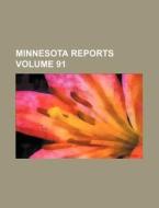 Minnesota Reports Volume 91 di Books Group edito da Rarebooksclub.com