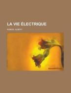 La Vie Electrique di Albert Robida edito da Rarebooksclub.com