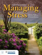 Managing Stress: Skills for Anxiety Reduction, Self-Care, and Personal Resiliency di Brian Luke Seaward edito da JONES & BARTLETT PUB INC