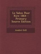 Le Salon Pour Rire 1864 di Andre Gill edito da Nabu Press