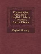 Chronological Outlines of English History di English History edito da Nabu Press
