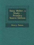 Daisy Miller, a Study di Henry James edito da Nabu Press