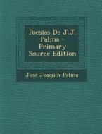 Poesias de J.J. Palma di Jose Joaquin Palma edito da Nabu Press