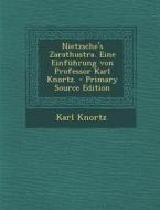 Nietzsche's Zarathustra. Eine Einfuhrung Von Professor Karl Knortz. di Karl Knortz edito da Nabu Press