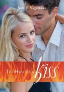 The Heat of A Kiss di Judy Hagemann edito da Lulu.com