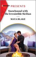 Snowbound with the Irresistible Sicilian di Maya Blake edito da HARLEQUIN SALES CORP