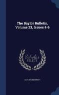 The Baylor Bulletin, Volume 23, Issues 4-6 di Baylor University edito da Sagwan Press
