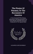 The Pirates Of Panama, Or The Buccaneers Of America di Alexandre Olivier Exquemelin edito da Palala Press