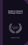 Studies In Classical Philology Volume 2 edito da Palala Press