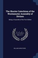 The Shorter Catechism Of The Westminster di WILLIAM CARRUTHERS edito da Lightning Source Uk Ltd