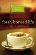 Fresh-Brewed Life Revised and Updated: A Stirring Invitation to Wake Up Your Soul di Nicole Johnson edito da THOMAS NELSON PUB