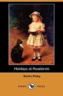 Holidays At Roselands (dodo Press) di Martha Finley edito da Dodo Press