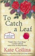 To Catch a Leaf di Kate Collins edito da Large Print Press