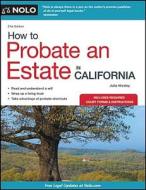 How to Probate an Estate in California di Julia Nissley edito da NOLO