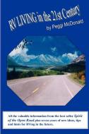 RV Living in the 21st Century: The Essential Reference Guide for All Rvers di Peggi McDonald edito da AUTHORHOUSE