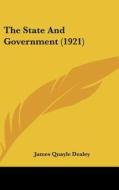 The State and Government (1921) di James Quayle Dealey edito da Kessinger Publishing