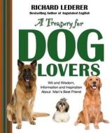 A Treasury for Dog Lovers: Wit and Wisdom, Information and Inspiration about Man's Best Friend di Richard Lederer edito da Howard Books