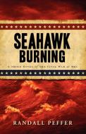 Seahawk Burning di Randall Peffer edito da Tyrus Books