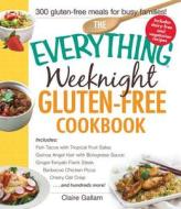 The Everything Weeknight Gluten-free Cookbook di Claire Gallam edito da Adams Media Corporation