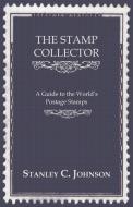 The Stamp Collector - A Guide to the World's Postage Stamps di Stanley C. Johnson edito da Hall Press