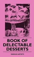 Book of Delectable Desserts di Various edito da Hildreth Press