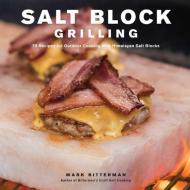 Salt Block Grilling di Mark Bitterman edito da Andrews McMeel Publishing