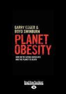 Planet Obesity: How We're Eating Ourselves and the Planet to Death: How We're Eating Ourselves and the Planet to Death ( di Garry Egger and Boyd Swinburn edito da READHOWYOUWANT