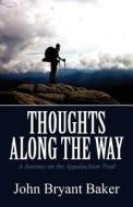 Thoughts Along The Way di John Bryant Baker edito da America Star Books