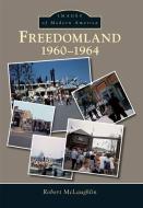 Freedomland:: 1960-1964 di Robert Mclaughlin edito da ARCADIA PUB (SC)
