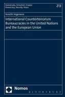 International Counterterrorism Bureaucracies in the United Nations and the European Union di Hendrik Hegemann edito da NOMOS & BLOOMSBURY