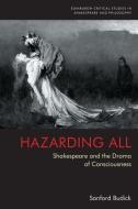 Hazarding All: Shakespeare and the Drama of Consciousness di SANFORD BUDICK edito da EDINBURGH UNIV PR