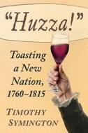"Huzza!" di Timothy Symington edito da McFarland and Company, Inc.