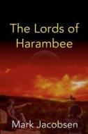 The Lords of Harambee di Mark Jacobsen edito da Createspace