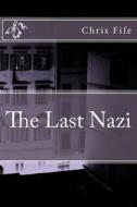The Last Nazi di Chris Fife edito da Createspace