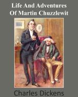 Life and Adventures of Martin Chuzzlewit di Charles Dickens edito da Bottom of the Hill Publishing