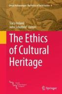 The Ethics Of Cultural Heritage edito da Springer-verlag New York Inc.