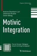 Motivic Integration di Antoine Chambert-Loir, Johannes Nicaise, Julien Sebag edito da BIRKHAUSER
